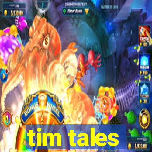 tim tales